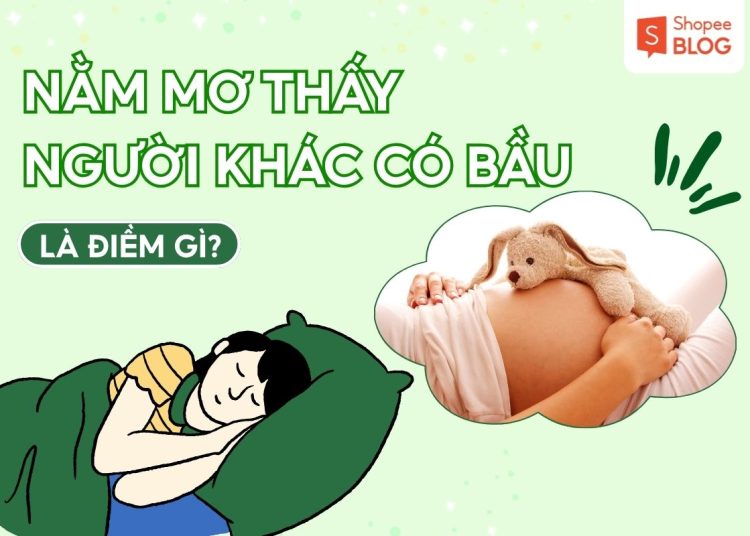 NẰM MƠ THẤY NGƯỜI KHÁC CÓ BẦU