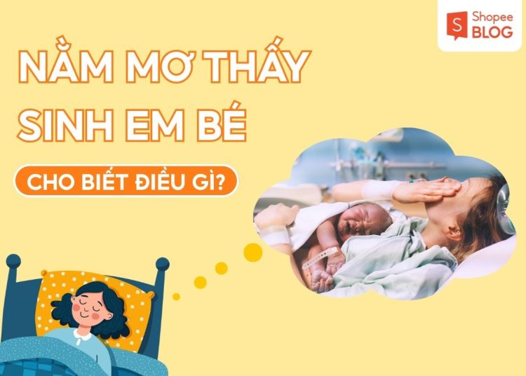 NẰM MƠ THẤY SINH EM BÉ