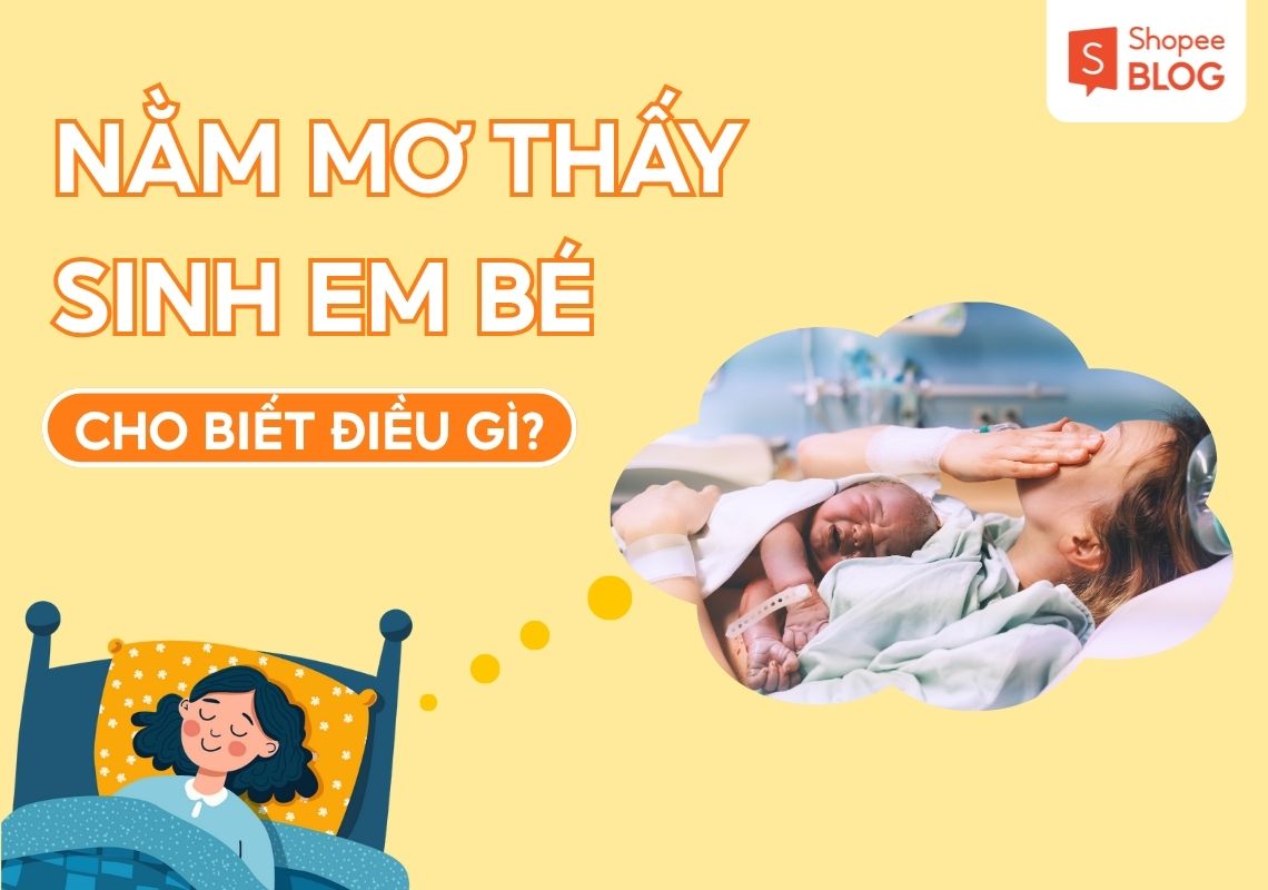 NẰM MƠ THẤY SINH EM BÉ