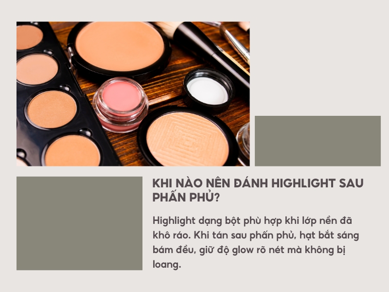 Khi nào nên đánh highlight sau phấn phủ? 