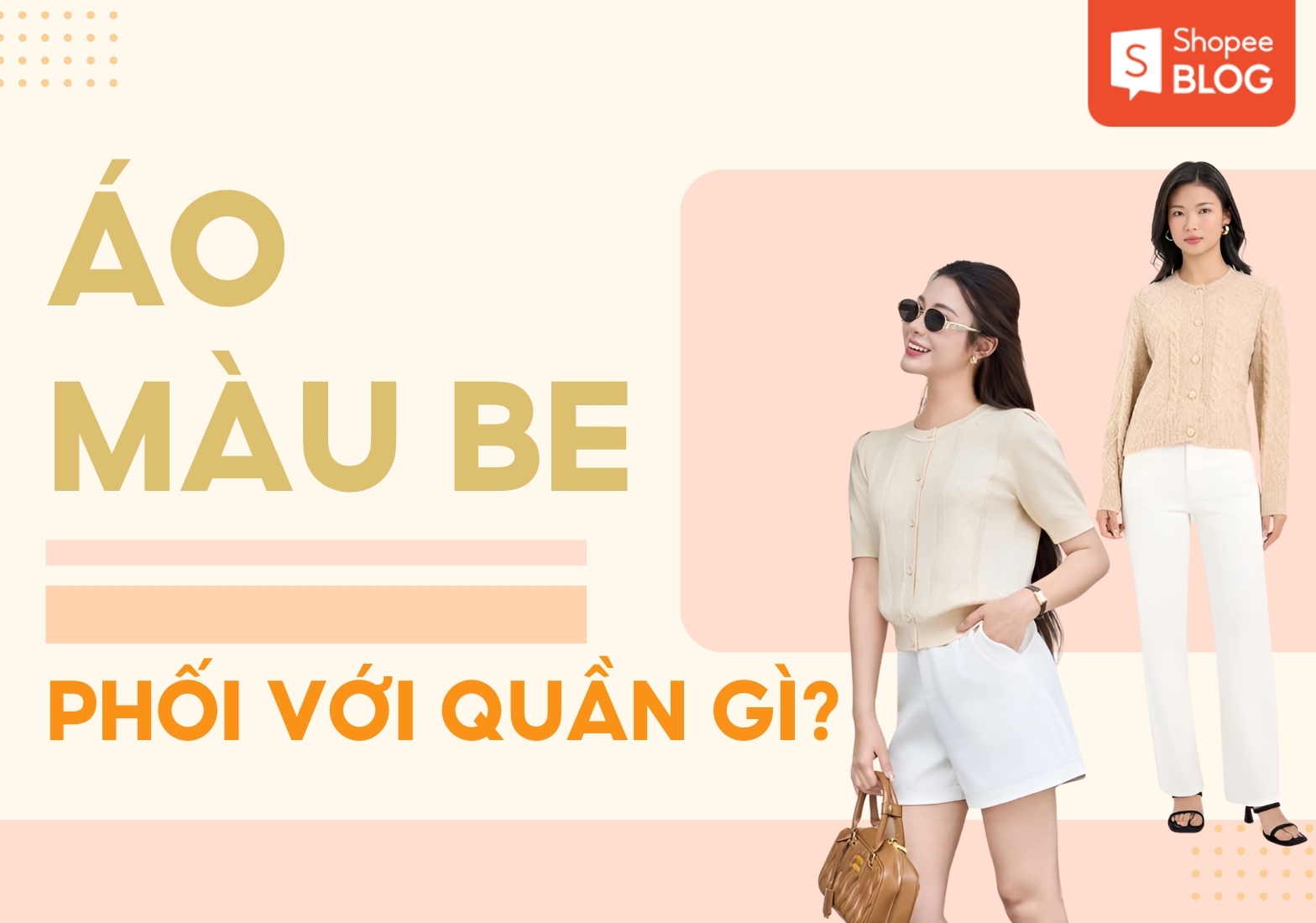 áo màu be phối với quần màu gì