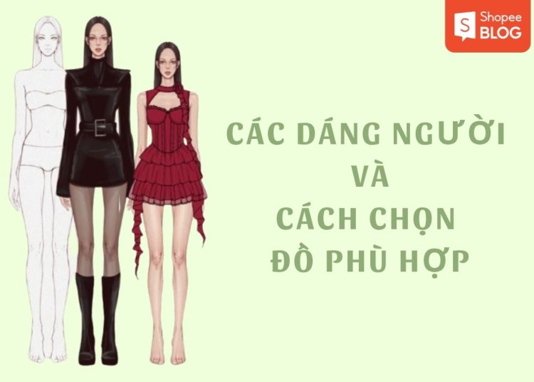 các dáng người và cách chọn đồ phù hợp