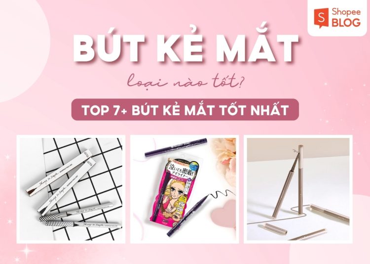 top bút kẻ mắt tốt nhất