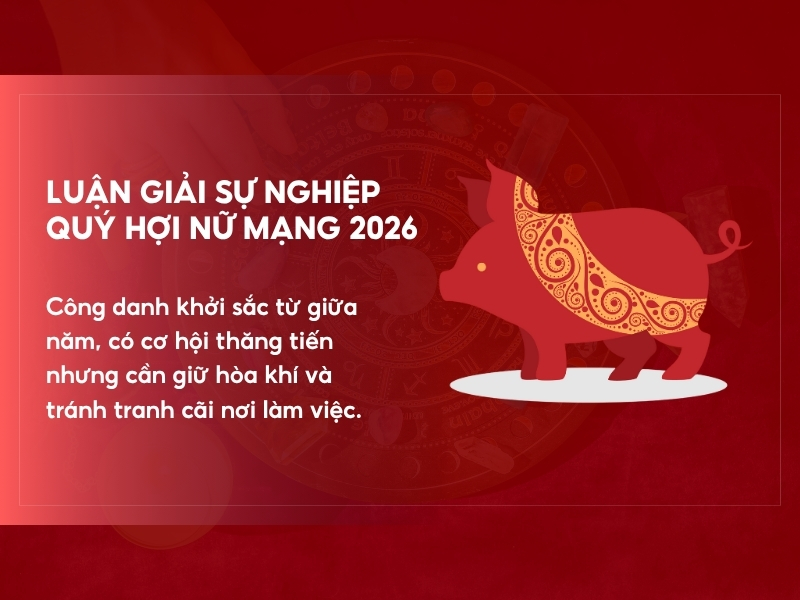Sự nghiệp tuổi Quý Hợi năm 2026 nữ mạng