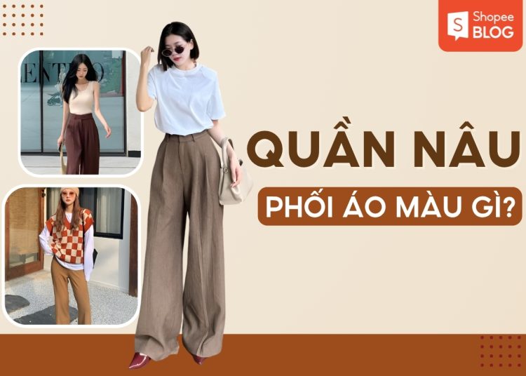 quần nâu phối áo màu gì