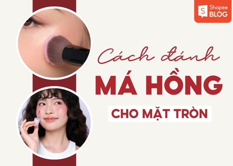 cách đánh má hồng cho mặt tròn
