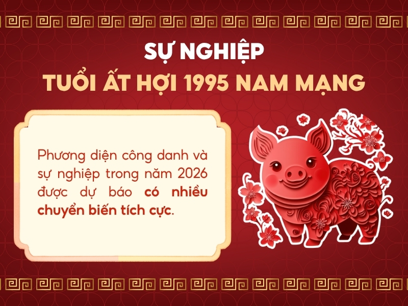 Sự nghiệp tuổi Ất Hợi 1995 nam mạng 2026 