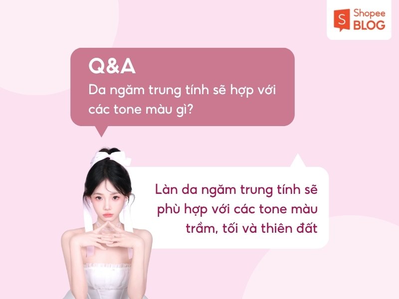 Giải đáp da ngăm trung tính hợp màu gì