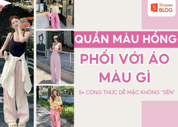 quần hồng phối áo màu gì