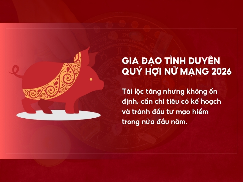 Gia đạo tình duyên tuổi Quý Hợi năm 2026 nữ mạng
