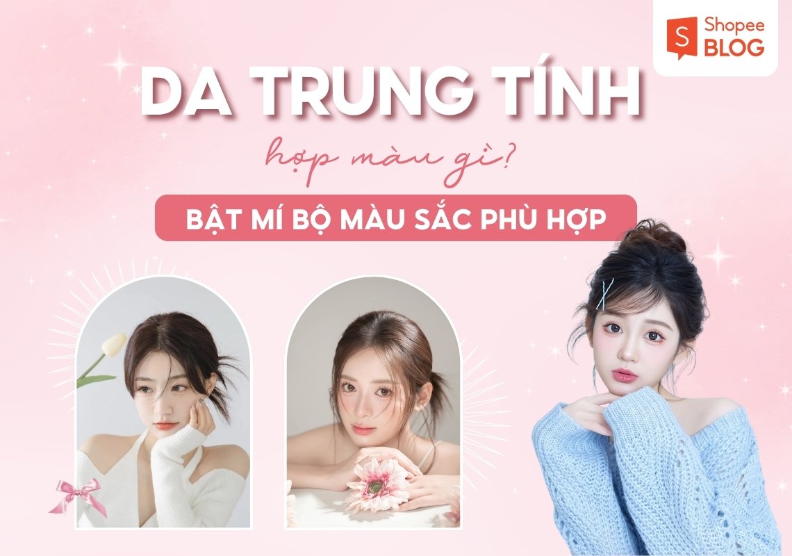da trung tính hợp màu gì