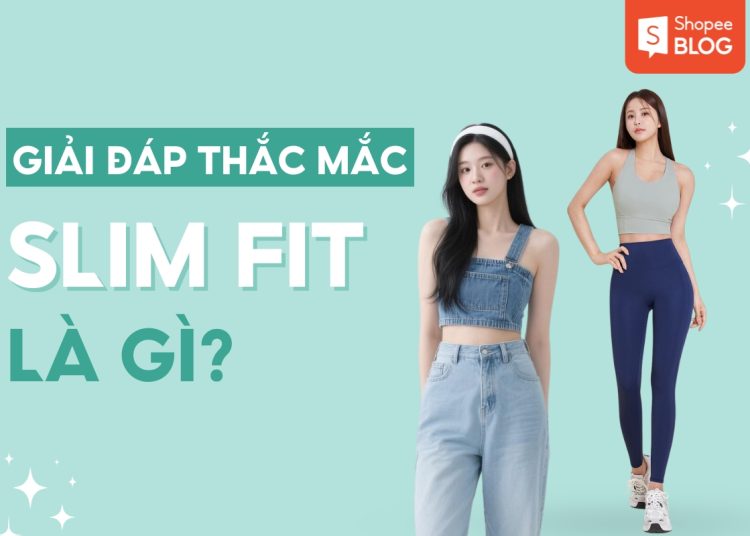 Slim fit là gì?