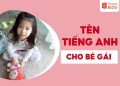 tên tiếng anh cho bé gái