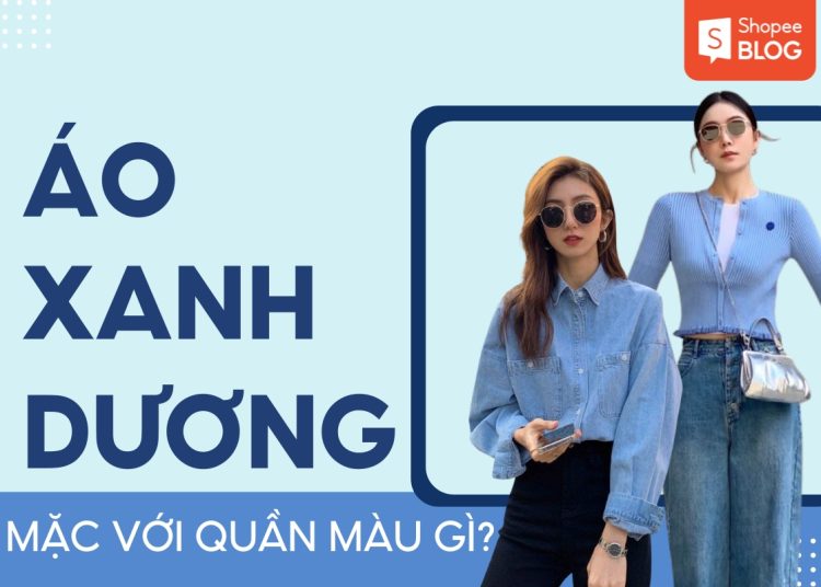 áo xanh dương mặc với quần màu gì