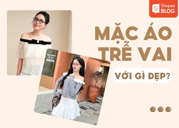 Áo trễ vai mặc với gì