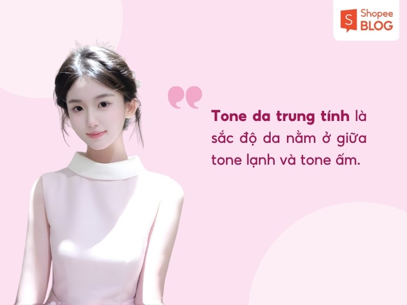Giải đáp tone da trung tính là gì