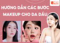 các bước make up cho da dầu