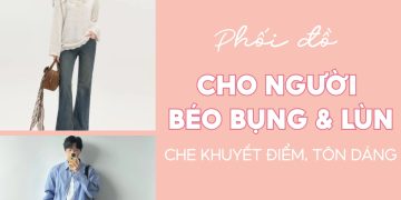 cách phối đồ cho người béo bụng lùn