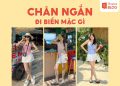 chân ngắn đi biển mặc gì
