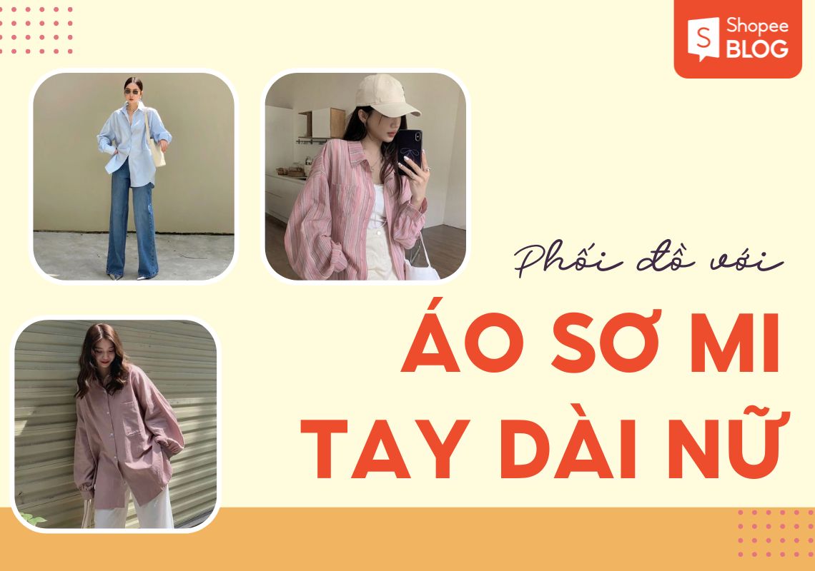 phối đồ với áo sơ mi tay dài nữ