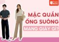 mặc quần ống suông nên đi giày gì