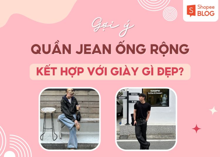 quần jean ống rộng kết hợp với giày gì