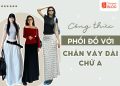 phối đồ với chân váy dài chữ a