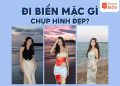 đi biển mặc gì chụp hình đẹp