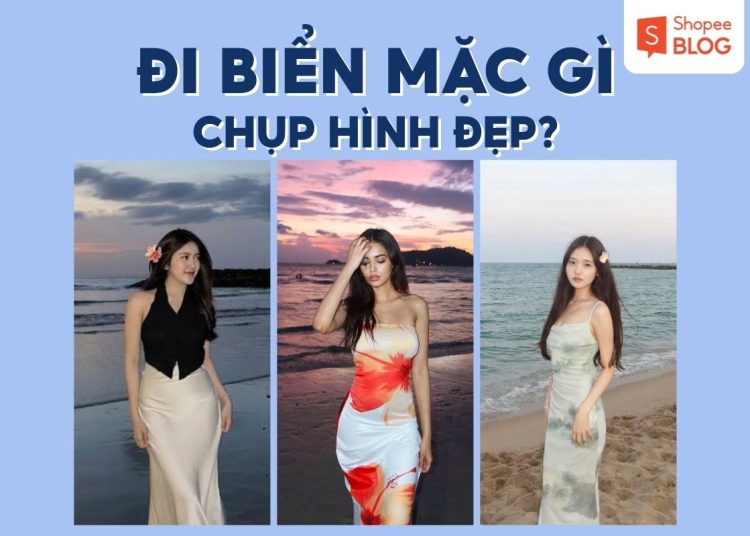 đi biển mặc gì chụp hình đẹp