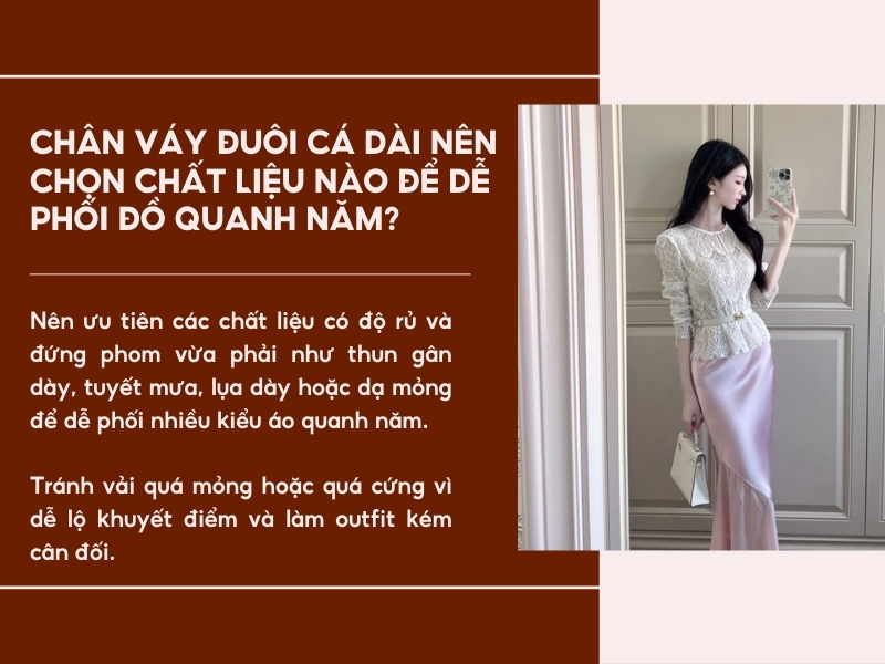 Chân váy đuôi cá dài nên chọn chất liệu nào để dễ phối đồ quanh năm? 