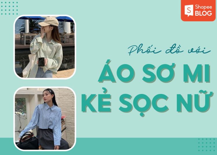 phối đồ với áo sơ mi kẻ sọc nữ