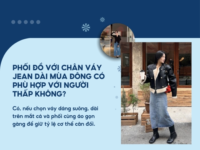 Phối đồ với chân váy jean dài mùa đông có phù hợp với người thấp không?