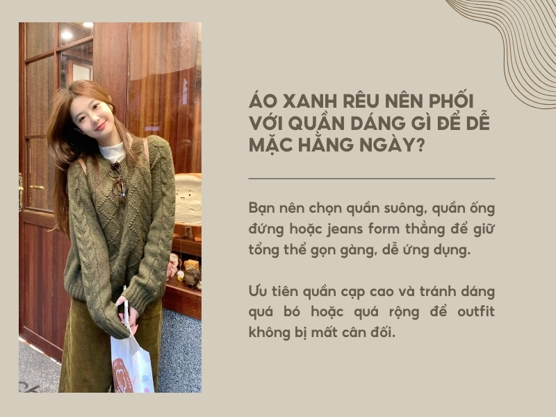 Áo xanh rêu nên phối với quần dáng gì để dễ mặc hằng ngày? 