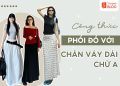 phối đồ với chân váy dài chữ a