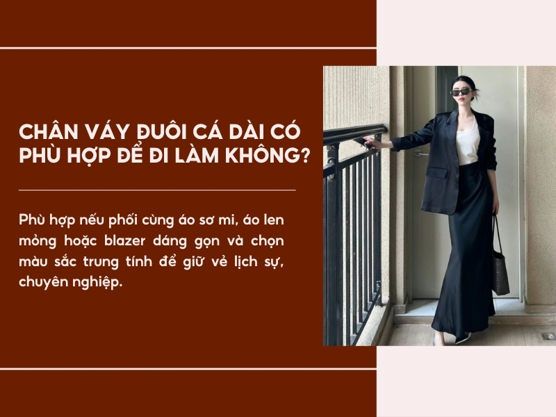 Chân váy đuôi cá dài có phù hợp để đi làm không? 