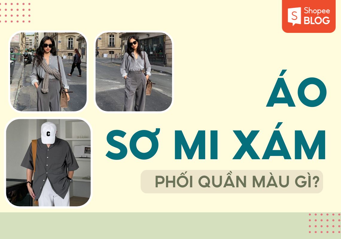 áo sơ mi xám phối quần màu gì
