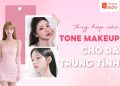 da trung tính makeup tone gì