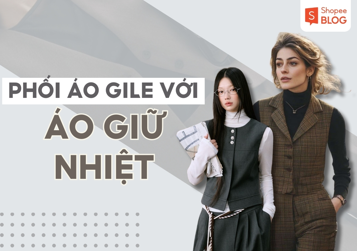 Cách phối đồ với áo gile và áo giữ nhiệt