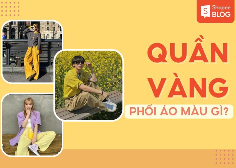quần vàng phối áo màu gì
