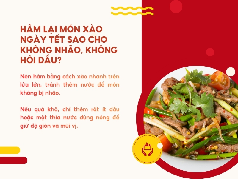 Làm sao để các món xào ngày Tết khi hâm lại không bị nhão và hôi dầu?