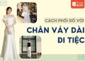 cách phối đồ với chân váy dài đi tiệc
