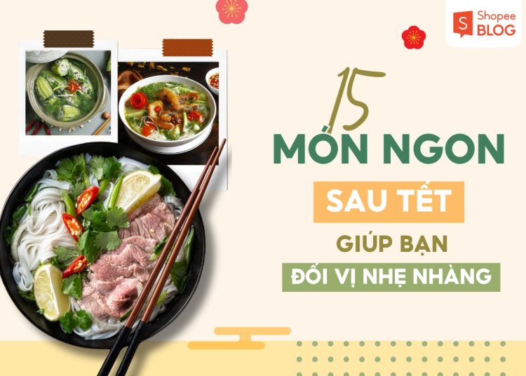 Món ngon sau Tết: Đổi vị nhẹ nhàng sau những ngày ăn Tết 1