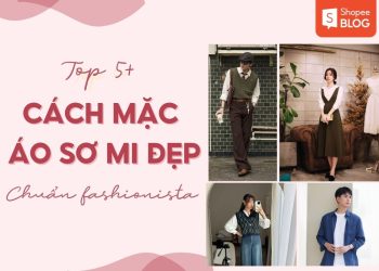Cách mặc áo sơ mi đẹp chuẩn fashionista