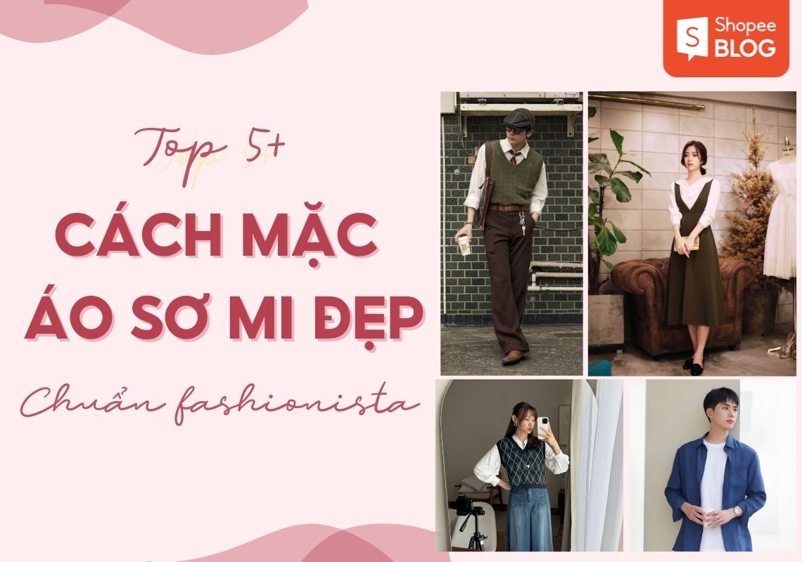 Cách mặc áo sơ mi đẹp chuẩn fashionista
