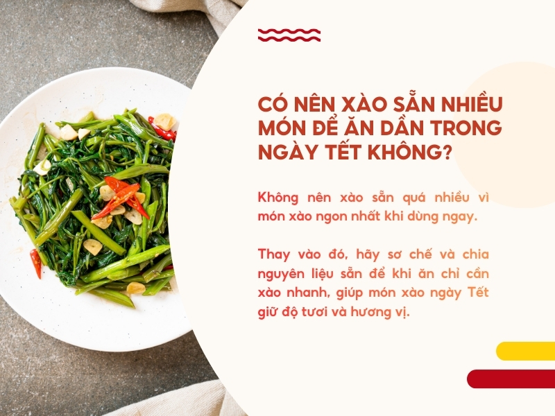 Có nên xào sẵn nhiều món để ăn dần trong mấy ngày Tết không?