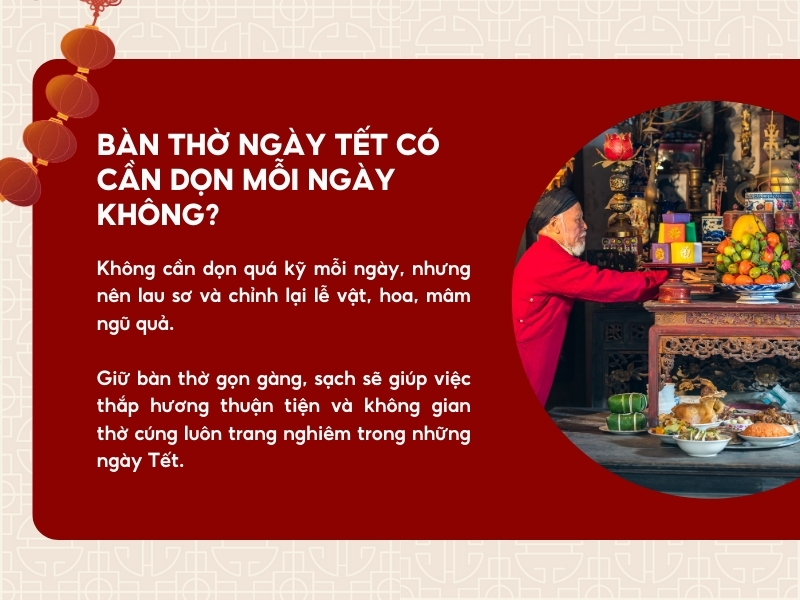 Bàn thờ ngày Tết miền Nam có cần dọn lại mỗi ngày không? 