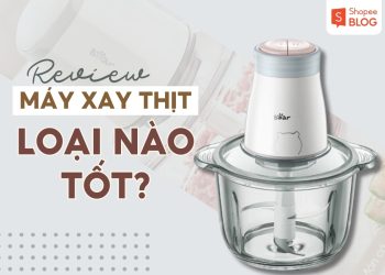máy xay thịt loại nào tốt
