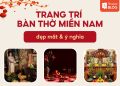 Trang trí bàn thờ ngày Tết miền Nam