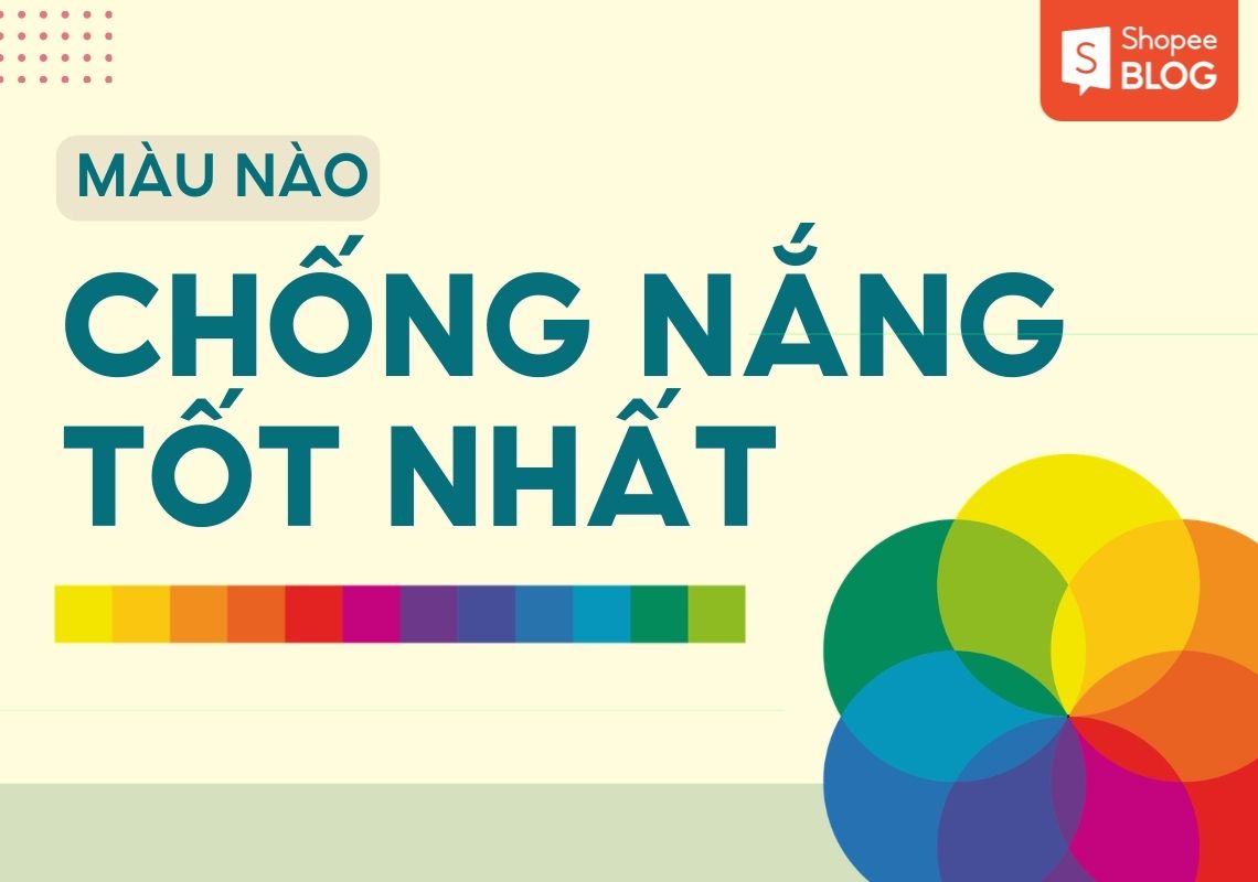 màu nào chống nắng tốt nhất