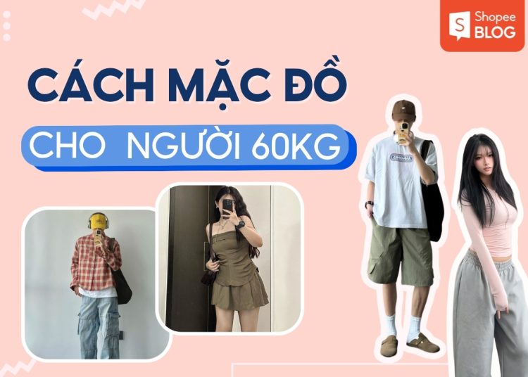 cách mặc đồ cho người 60kg